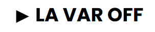 LA VAR OFF